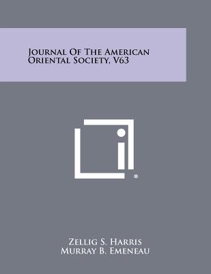 Journal of the American Oriental Society, V63 - Harris, Zellig S (Editor), and Emeneau, Murray B (Editor), and Kennedy, George A (Editor)