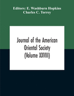 Journal Of The American Oriental Society (Volume XXVIII)