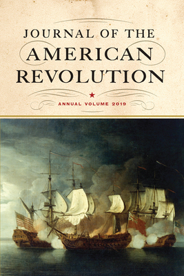 Journal of the American Revolution 2019: Annual Volume - Hagist, Don N (Editor)