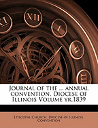 Journal of the ... Annual Convention, Diocese of Illinois Volume Yr.1839