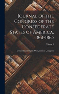 Journal of the Congress of the Confederate States of America, 1861-1865; Volume 2