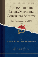 Journal of the Elisha Mitchell Scientific Society, Vol. 11: Part First; January July, 1894 (Classic Reprint)