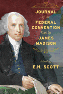 Journal of the Federal Convention Kept by James Madison