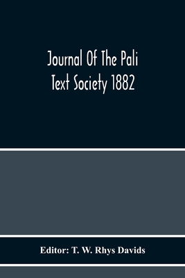 Journal Of The Pali Text Society 1882 - W Rhys Davids, T (Editor)