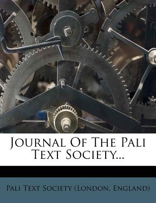 Journal Of The Pali Text Society... - Pali Text Society (London, England) (Creator)