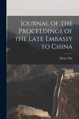 Journal of the Proceedings of the Late Embassy to China - Ellis, Henry