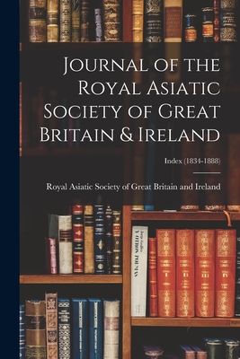 Journal of the Royal Asiatic Society of Great Britain & Ireland; Index (1834-1888) - Royal Asiatic Society of Great Britai (Creator)