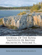 Journal of the Royal Institute of British Architects, Volume 5