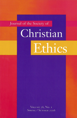 Journal of the Society of Christian Ethics: Spring/Summer 2006, Volume 26, No. 1 - Gudorf, Christine E (Editor), and Lauritzen, Paul (Editor)