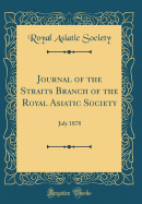 Journal of the Straits Branch of the Royal Asiatic Society: July 1878 (Classic Reprint)