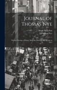 Journal of Thomas Nye: Written During a Journey Between Montreal and Chicago in 1837 (Classic Reprint)