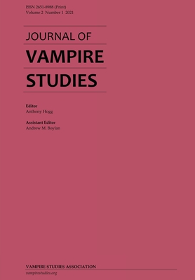 Journal of Vampire Studies: Vol. 2, No. 1 (2021) - Hogg, Anthony (Editor), and Boylan, Andrew M (Editor)