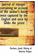 Journal of Voyages: Containing an Account of the Author's Being Twice Captured by the English and O