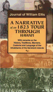 Journal of William Ellis: A Narrative of an 1823 Tour Through Hawaii or Owhyhee: With Remarks on the History, Traditions, Manners, Customs, and Language of the Inhabitants of the Sandwich Islands