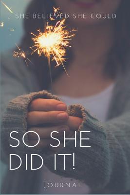 Journal: She Believed She Could So She Did It! - Journals, Blank