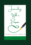 Journaling With a Purpose: Encouraging.... Uplifting.... Speaking Life....