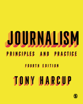 Journalism: Principles and Practice - Harcup, Tony
