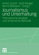 Journalismus Und Unterhaltung: Theoretische Anstze Und Empirische Befunde