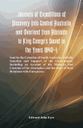 Journals Of Expeditions Of Discovery Into Central Australia And Overland From Adelaide To King George's Sound In The Years 1840-1: Sent By The Colonists Of South Australia, With The Sanction And Support Of The Government: Including An Account Of The...