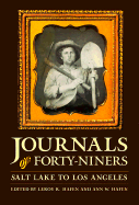 Journals of Forty-Niners: Salt Lake to Los Angeles: With Diaries and Contemporary Records of Sheldon Young, James S. Brown, Jacob Y. Stover, Charles C. Rich, Addison Pratt, Howard Egan, Henry W. Bigler, and Others - Hafen, Le Roy Reuben (Editor), and Hafen, Ann W (Editor), and Hafen, Leroy R (Editor)