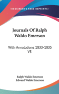 Journals Of Ralph Waldo Emerson: With Annotations 1833-1835 V3