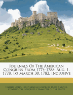 Journals of the American Congress from 1774-1788: Aug. 1, 1778, to March 30, 1782, Inclusive