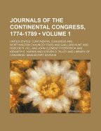 Journals of the Continental Congress, 1774-1789 (Volume 1) - Congress, United States Continental