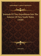 Journals of Two Expeditions Into the Interior of New South Wales (1820)
