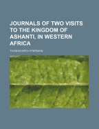 Journals of Two Visits to the Kingdom of Ashanti, in Western Africa