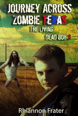 Journey Across Zombie Texas: The Living Dead Boy 3 - Frater, Rhiannon