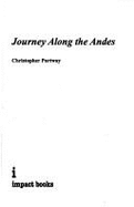 Journey Along the Andes: From Bolivia, Through Peru and Ecuador, to Colombia - Portway, Christopher