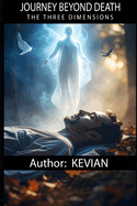 Journey Beyond Death: The Three Dimensions