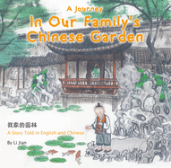 Journey in Our Family's Chinese Garden: A Story Told in English and Chinese