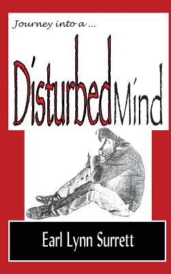 Journey Into a Disturbed Mind - Surrett, Earl Lynn