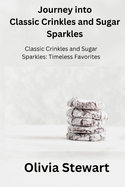 Journey into Classic Crinkles and Sugar Sparkles: Classic Crinkles and Sugar Sparkles: Timeless Favorites