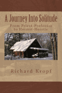 Journey Into Solitude: From Priest-Professor to Hermit-Heretic