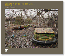 Journey Into the Future - Stop #1: Chernobyl, 25 Years Later