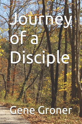 Journey of a Disciple - Groner, Gene Allen