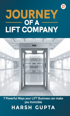 Journey of a Lift Company - Gupta, Harsh