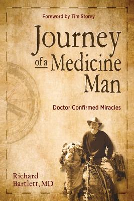 Journey of a Medicine Man: Doctor Confirmed Miracles - Bartlett, Richard