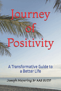 Journey of Positivity: A Transformative Guide to a Better Life