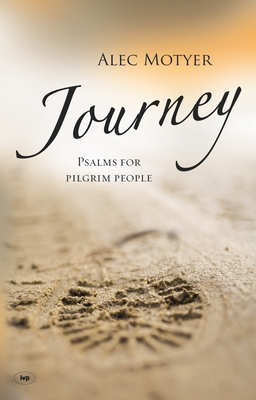 Journey: Psalms For Pilgrim People - Motyer, Alec