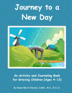 Journey to a New Day: An Activity and Journaling Book for Grieving Children