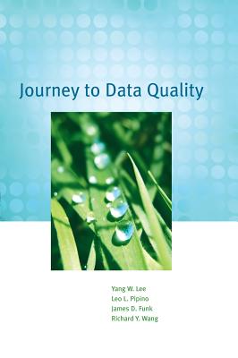 Journey to Data Quality - Lee, Yang W, and Pipino, Leo L, and Wang, Richard Y