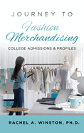 Journey to Fashion Merchandising: College Admissions & Profiles