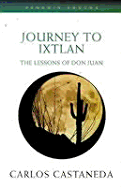 Journey to Ixtlan - The Lessons of Don Juan - Castaneda, Carlos