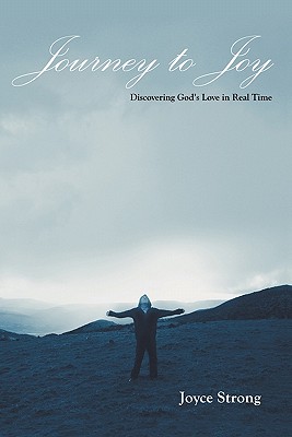 Journey to Joy: Discovering God's Love in Real Time - Strong, Joyce