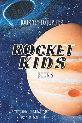 Journey to Jupiter: Rocket Kids - Lipman, Lizzie