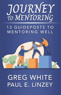 Journey to Mentoring: 13 Guideposts to Mentoring Well