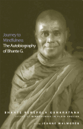 Journey to Mindfulness: The Autobiography of Bhante G.
